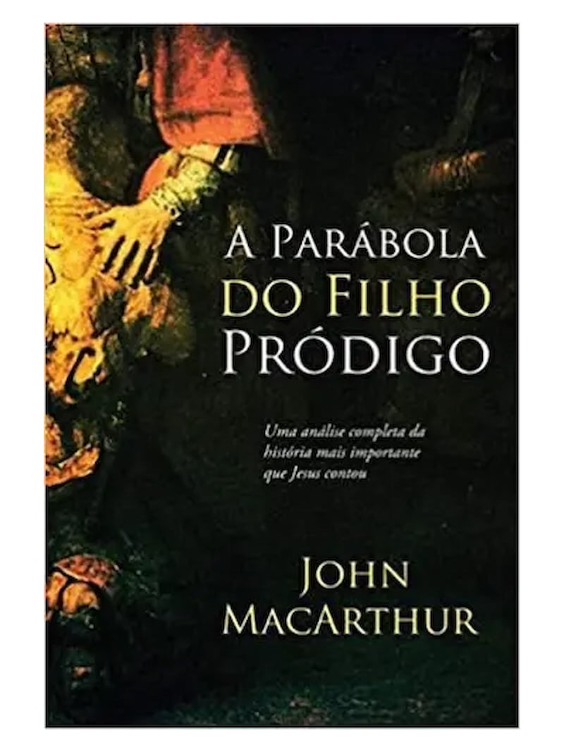A Parábola do Filho Pródigo | John MacArthur