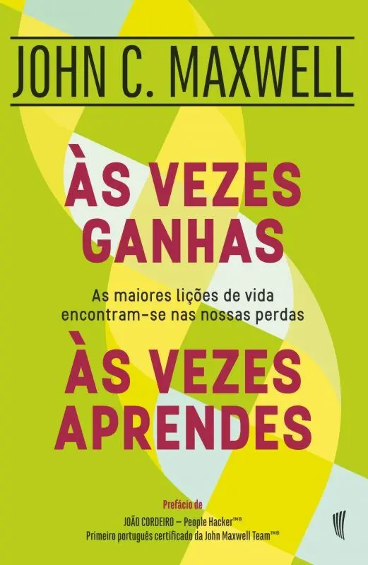 Às Vezes Ganhas, Às Vezes Aprendes | John C. Maxwell